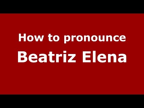 How to pronounce Beatriz Elena (Colombian Spanish/Colombia)  - PronounceNames.com