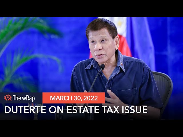 Duterte asks BIR: ‘Why haven’t you collected that estate tax?’