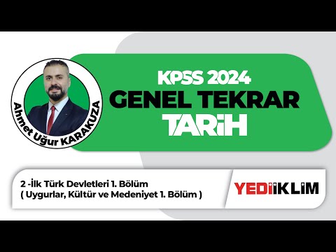 2024 KPSS Tarih Genel Tekrar 2  - İlk Türk Devletleri 2. Bölüm Uygurlar, Kültür - Medeniyet 1. Bölüm