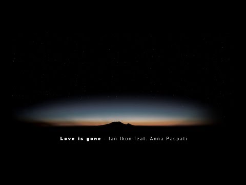 Ian Ikon feat Anna Paspati - Love is Gone (Official Visualizer)