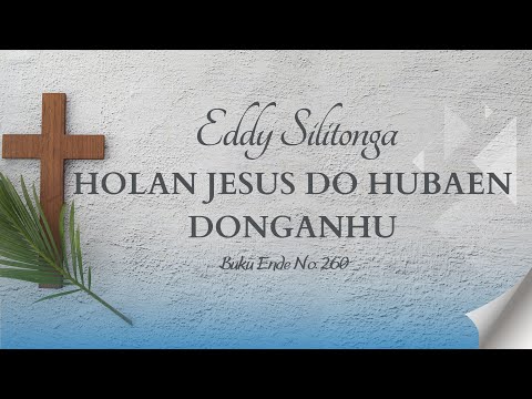 Eddy Silitonga "HOLAN JESUS DO HUBAEN DONGANHU" BE No.260 | Lagu Rohani  | Official Musik Video