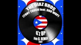 The Diaz Bros (Tony Touch & Doo Wop) -G'z Up REMIX (produced by Jim B. )