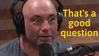 Joe Rogan says that's a good question for 1 minute