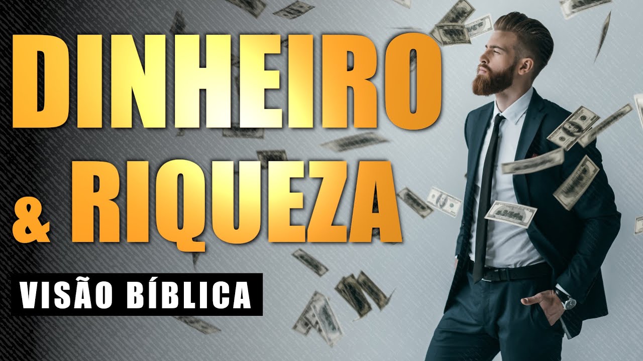 DINHEIRO & RIQUEZA (Visão Bíblica) | O que a Bíblia diz sobre riqueza e dinheiro?
