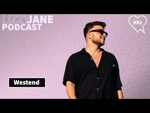 Lizzy Jane Podcast #92 - Westend