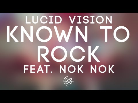 Lucid Vision - Known To Rock feat. nok nok