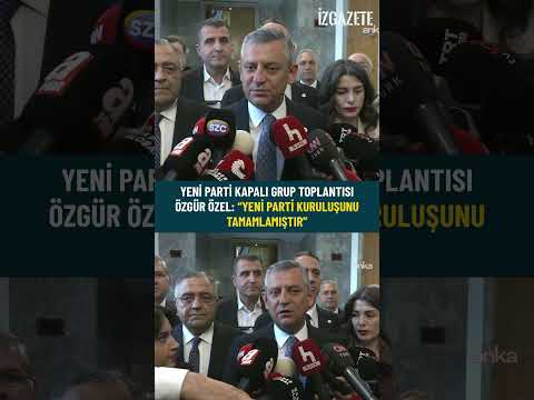 YENİ Parti kapalı grup toplantısı Özgür Özel YENİParti kuruluşunu tamamlamıştır#özgürözel#yeniparti