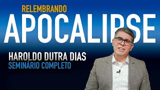 "Apocalipse" Seminário Completo - Haroldo Dutra Dias