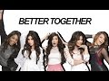 Better Together // Fifth Harmony (Lyrics)