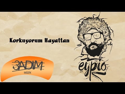 Eypio - #Korkuyorum Hayattan ( Official Lyric Video )