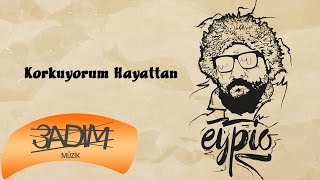 Eypio - #Korkuyorum Hayattan (Official Audio)