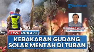 Terbakar Hebat! Kronologi Gudang Solar Mentah di Senori Tuban Ludes Dilalap Api