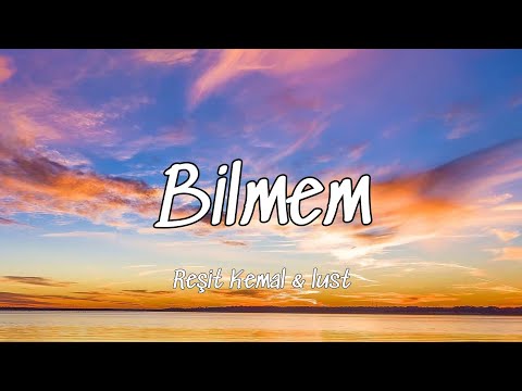 Reşit Kemal & lust - Bilmem (Lyrics)