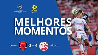 MELHORES MOMENTOS: JAGUAR 0 X 4 NÁUTICO | 4ª RODADA | PERNAMBUCANO 2026
