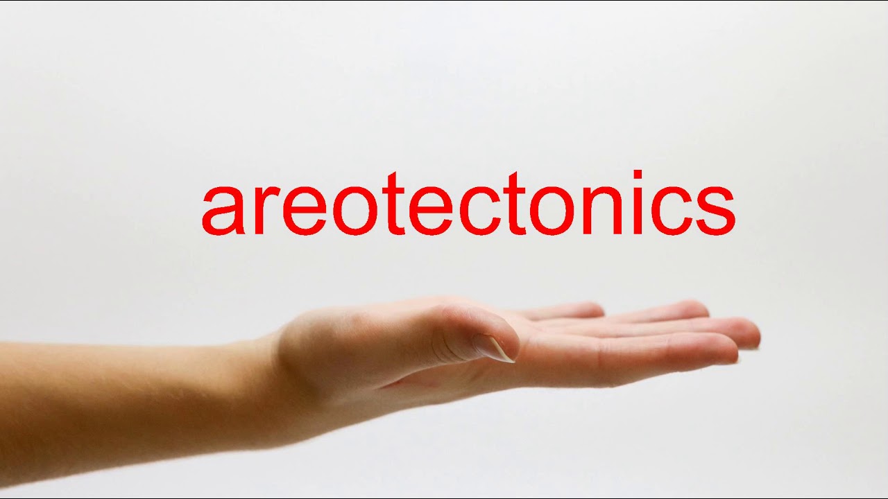 How to Pronounce areotectonics - American English
