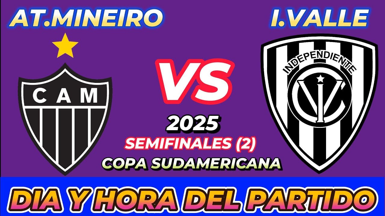 ATLÉTICO MINEIRO VS INDEPENDIENTE DEL VALLE  CUANDO JUEGAN FECHA HORARIO DÍA Y HORA EN VARIOS PAÍSES