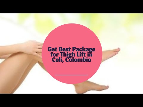 Get Best Package for Thigh Lift in Cali, Colombia