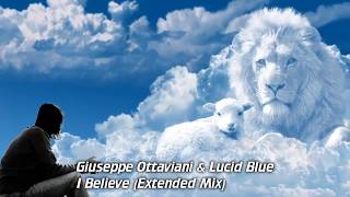 Giuseppe Ottaviani &amp; Lucid Blue - I Believe (Extended Mix)