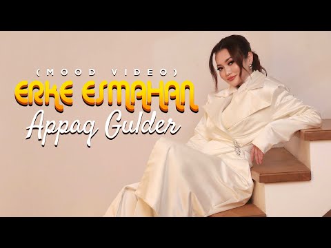 Erke Esmahan - Appaq gulder (mood video)