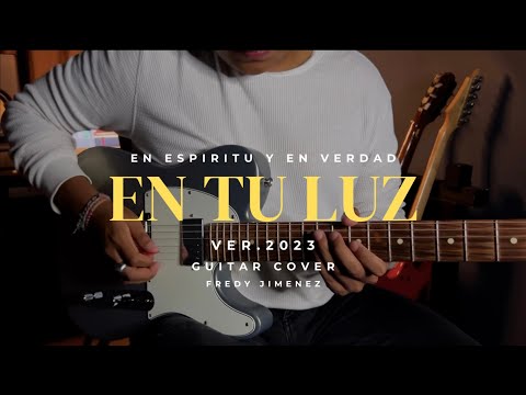 EN ESPIRITU Y EN VERDAD | EN TU LUZ VER. 2023 | Guitar Cover | Clásicos @EnEspírituyEnVerdad