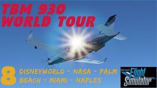 TBM 930 Flight Sim World Tour 8: Disney/Universal/NASA/Palm Beach/Miami/Naples