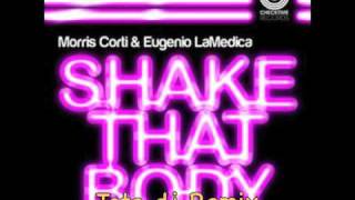 Morris Corti & Eugenio LaMedica - Shake That Body TOTE DJ Remix