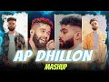 Ap Dhillon Mashup | Best Of AP Dhillon Latest Songs