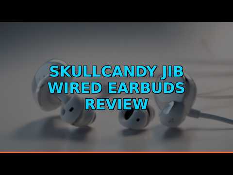 Skullcandy Jib Wired Earbuds Review