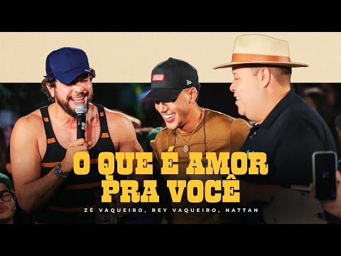 Zé Vaqueiro, Nattan, Rey Vaqueiro - O Que É Amor Pra Você (Ao Vivo)