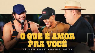 Zé Vaqueiro, Nattan, Rey Vaqueiro - O Que É Amor Pra Você (Ao Vivo)