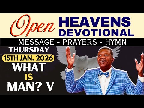 DAY 015 | DAILY DEVOTIONAL | OPEN HEAVENS | WHAT IS MAN? V | 15-01-2026 | PASTOR E. A. ADEBOYE
