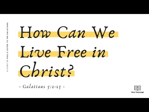 Galatians 5:2-15 | How Can We Live Free in Christ?