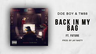 Doe Boy &amp; TM88 - Back In My Bag Ft. Future (88 Birdz)