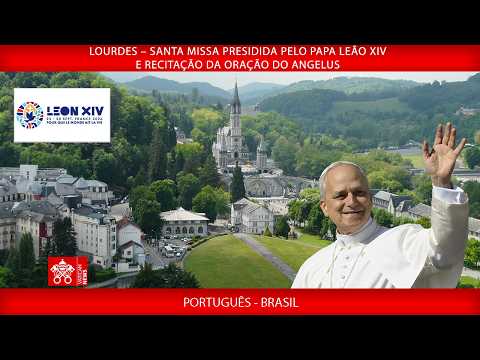 Lourdes – Santa Missa e recitação da oração do Angelus, 27 de setembro de 2026 – Papa Leão XIV