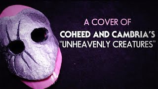 "Unheavenly Creatures" - A Coheed and Cambria Cover