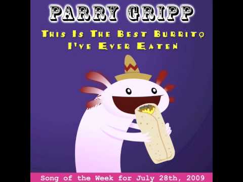 This Is The Best Burrito I've Ever Eaten - Parry Gripp