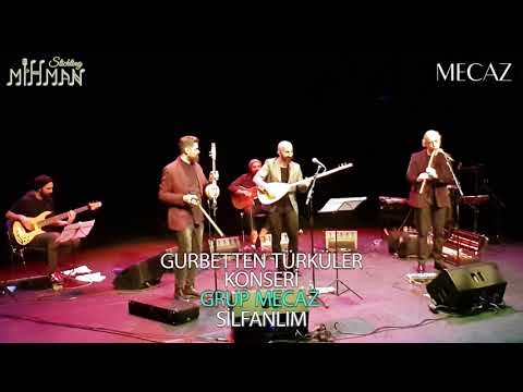 Grup Mecaz - Silfanlım - Gurbetten Türküler Konseri