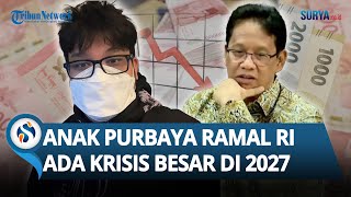 Waduh! Anak Purbaya Ramal Ada Krisis Besar Tahun 2027 di Kala Menkeu Klaim Ekonomi RI Membaik