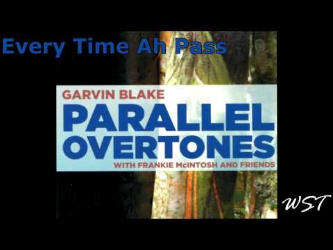 Every Time Ah Pass - Parallel Overtones - Garvin Blake - WST Exclusive