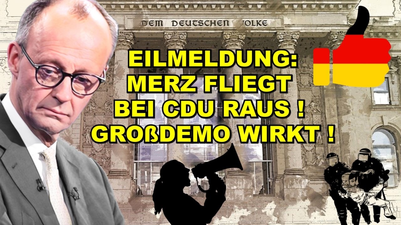 EIL: MERZ FLIEGT bei CDU RAUS! DEMO WIRKT!