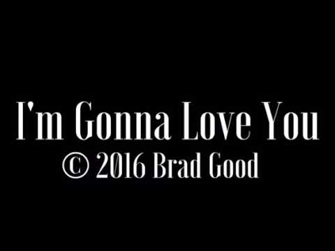 I'm gonna Love You by Brad Good