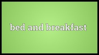 Bed and breakfast Meaning