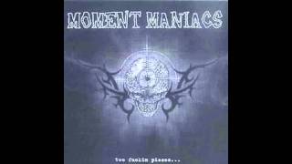 Moment Maniacs  - When I make you bleed
