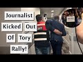 Sky News Reporter Kicked Out Of Tory Rally!