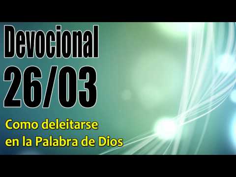 Como deleitarse en la Palabra de Dios. Devocional John Piper Solid Joys 26/03