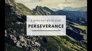 5 MINUTES WITH GOD: HOW TO PERSEVERE DIFFICULT TRIALS