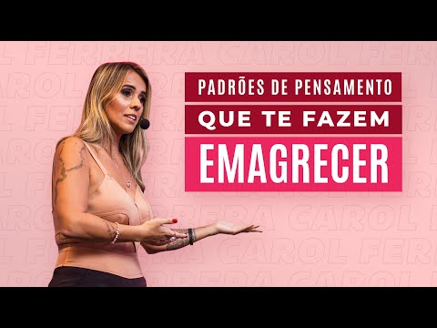 Padrões De Pensamento Que Te Fazem Emagrecer | Carol Ferrera #Emagrecimento
