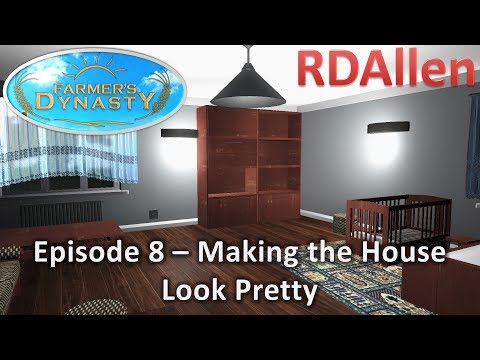 Farmers Dynasty E8 - Making the Farm House Pretty