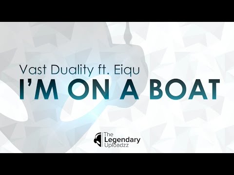 Vast Duality - I'm On A Boat (ft. Eiqu) (Hard Cruise 2015 Anthem) [FULL HQ + HD]