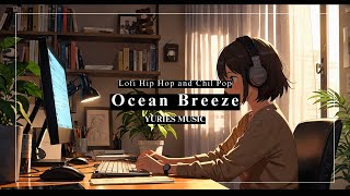Ocean Breeze: Lofi Chill Hip Hop for Relaxation / YURIES
